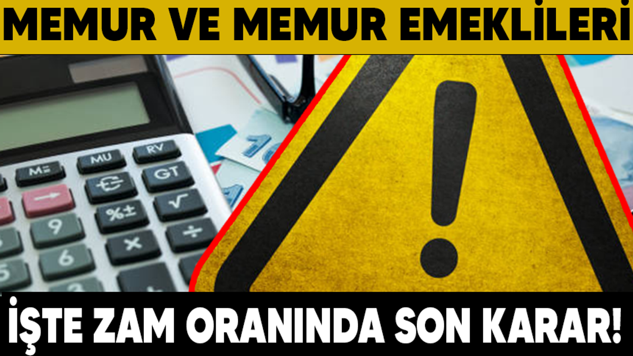 Memur ve memur emeklileri.. İşte zam oranında son karar..