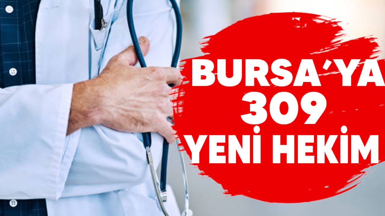 Bursa'ya 309 yeni hekim geliyor