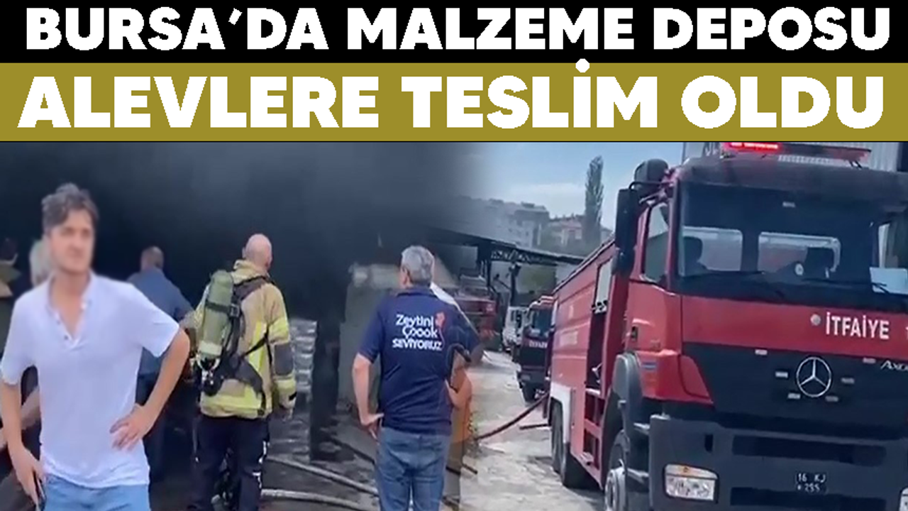 Bursa'da malzeme deposunda yangın!