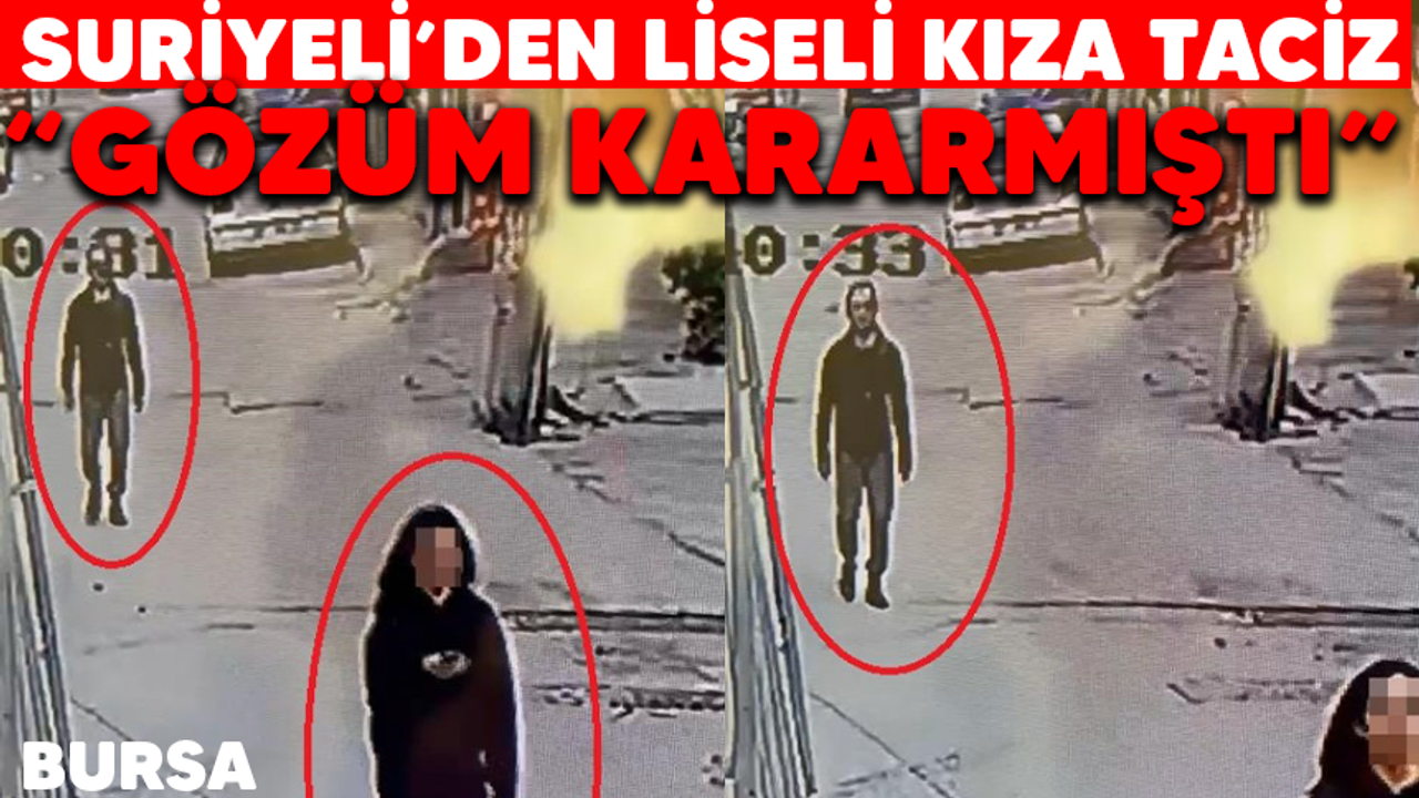 Bursa'da liseli kızı okul yolunda takip edip taciz eden şahıs tutuklandı!