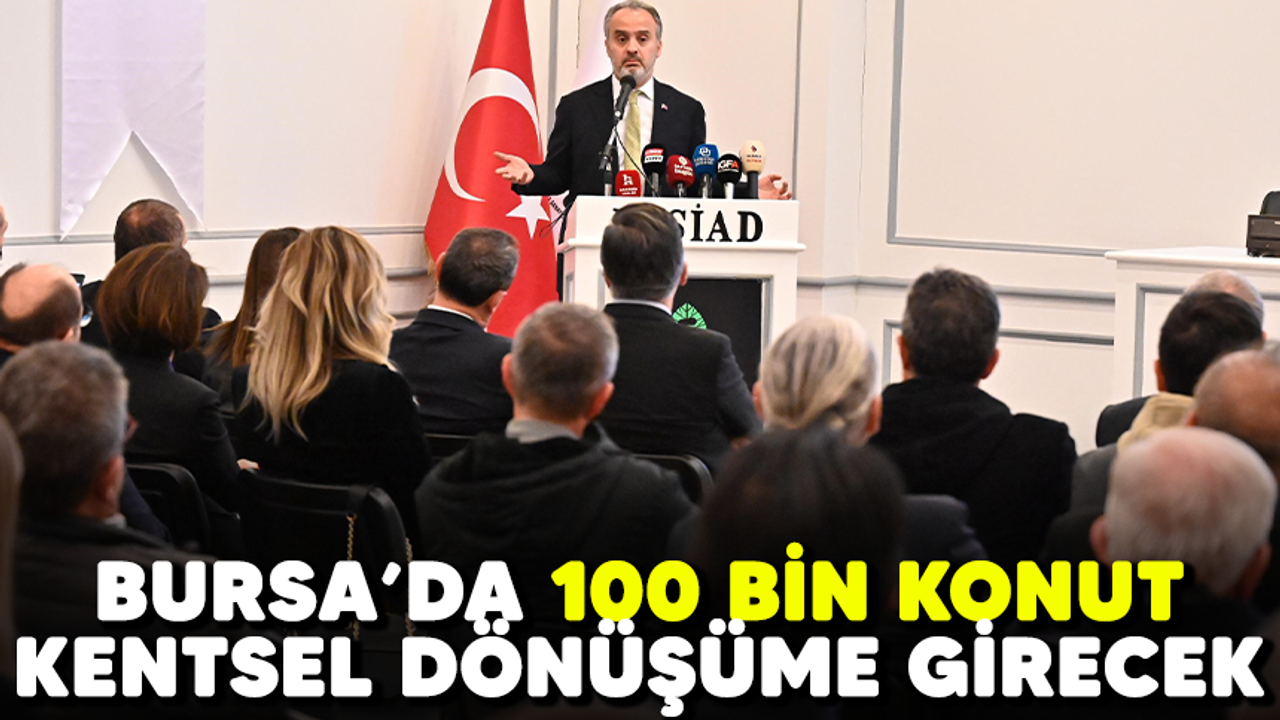 Bursa’da 100 bin konut kentsel dönüşüme girecek