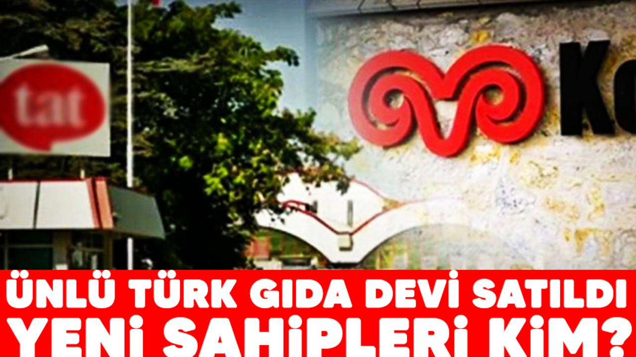 Ünlü Türk gıda devi satıldı.. Yeni sahipleri kim?