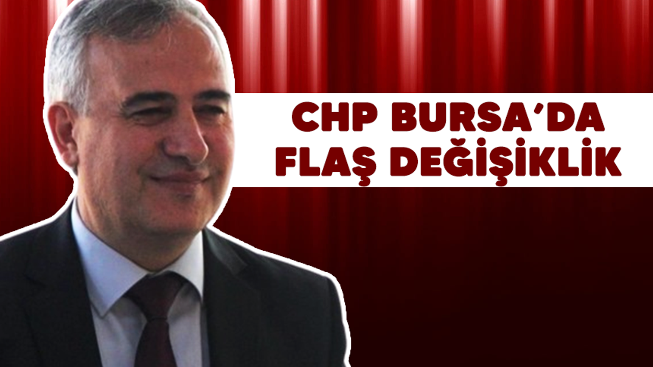 Chp Bursa'da flaş değişiklik