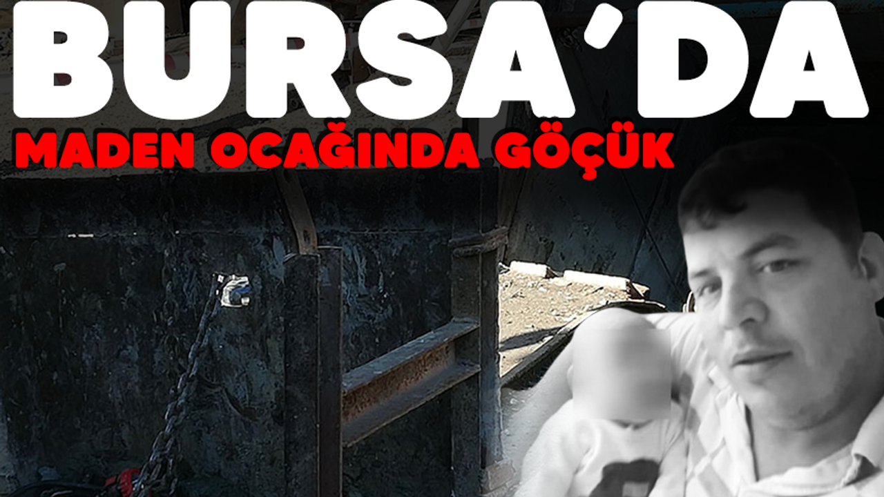 Bursa’da maden ocağı göçtü