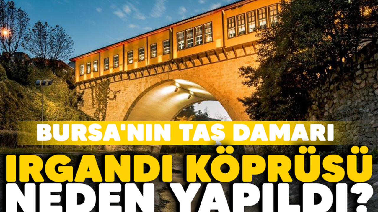 Bursa Irgandı Köprüsü Tarihi