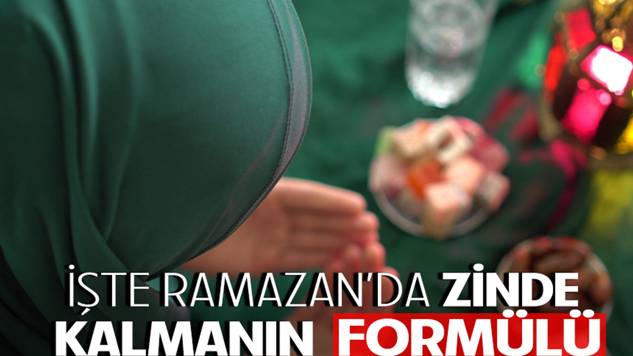 İşte Ramazan’da zinde kalmanın formülü