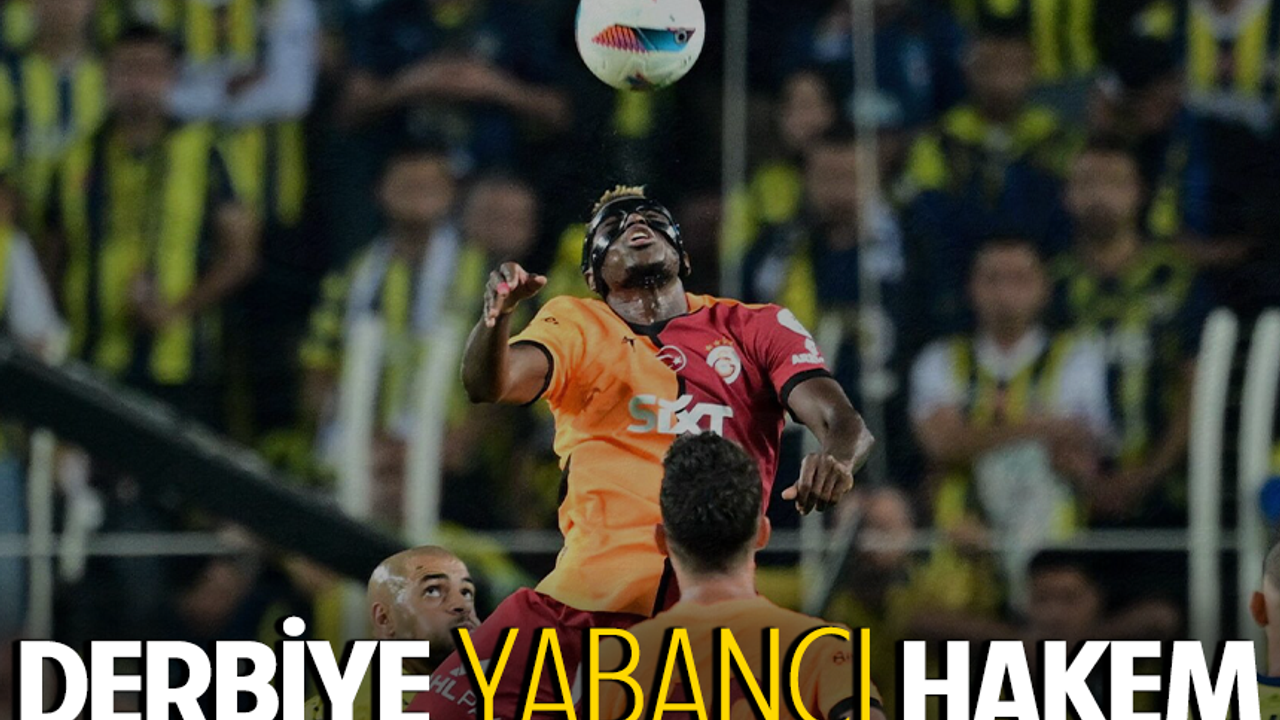 Galatasaray - Fenerbahçe Derbisine Yabancı Hakem