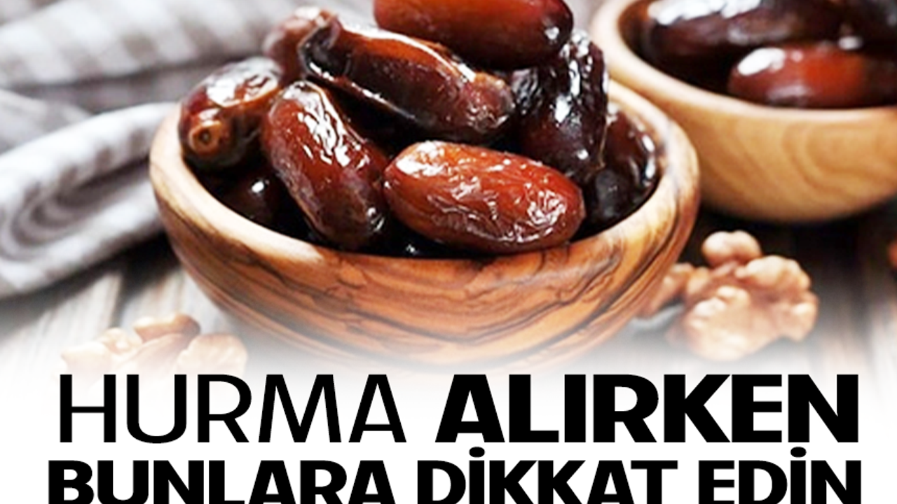 Hurma alırken bunlara dikkat edin!