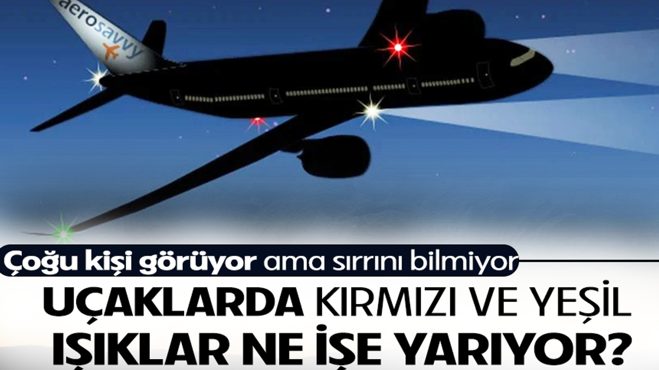 Uçaklarda kırmızı ve yeşil ışıklar ne işe yarıyor?