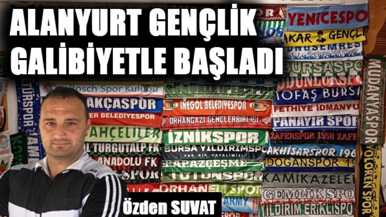 ALANYURT GENÇLİK GALİBİYETLE BAŞLADI