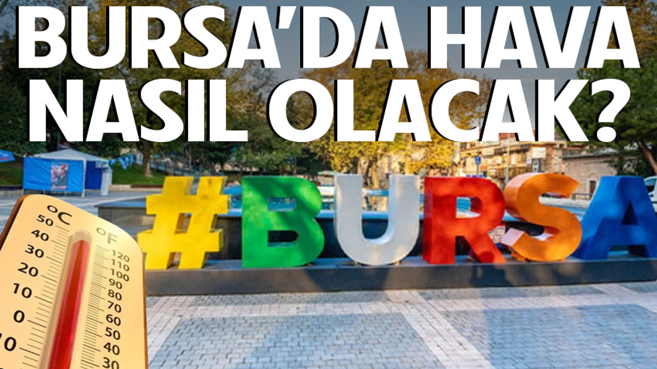 10 Haziran Bursa'da hava nasıl olacak?