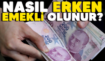 2 yıl erken emekli olmak için ne yapmak gerekir?