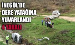 İNEGÖL'DE DERE YATAĞINA YUVARLANDI; 4 YARALI
