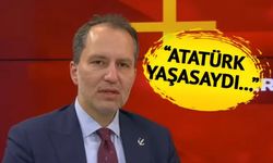 FATİH ERBAKAN'DAN DİKKAT ÇEKEN 'ATATÜRK' ÇIKIŞI
