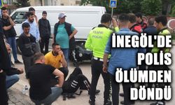 İNEGÖL'DE POLİS ÖLÜMDEN DÖNDÜ