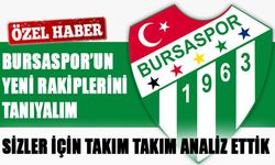 BURSASPOR’UN YENİ RAKİPLERİNİ TANIYALIM