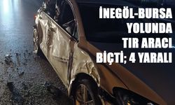 İNEGÖL-BURSA YOLUNDA TIR ARACI BİÇTİ; 4 YARALI