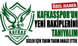 KAFKASSPOR’UN YENİ RAKİPLERİNİ TANIYALIM