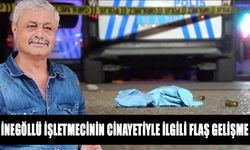 İNEGÖLLÜ İŞLETMECİNİN CİNAYETİYLE İLGİLİ FLAŞ GELİŞME