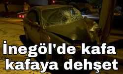 İnegöl de kafa kafaya dehşet