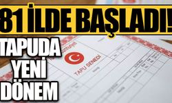 EV ALIM-SATIMI YAPACAKLAR DİKKAT! TAPUDA YENİ DÖNEM BAŞLIYOR