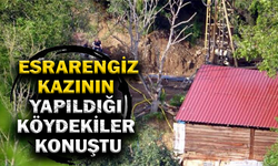 ESRARENGİZ KAZININ YAPILDIĞI KÖYDEKİLER KONUŞTU