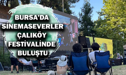 Bursa'da sinemaseverler, Çalıköy Filmleri Festivali'nde buluştu