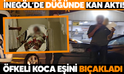 İnegöl'de düğünde kan aktı! Öfkeli koca eşini bıçakladı