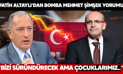 FATİH ALTAYLI'DAN BOMBA MEHMET ŞİMŞEK YORUMU.. BİZİ SÜRÜNDERECEK AMA ÇOCUKLARIMIZ..