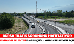 Bursa Büyükşehir Belediyesi Fuat Kuşçuoğlu köprüsünü hizmete açtı!
