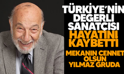 Ünlü sanatçı Yılmaz Gruda hayatını kaybetti!