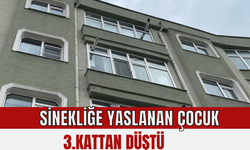 Pencere sinekliğine yaslanan çocuk 3. kattan düştü