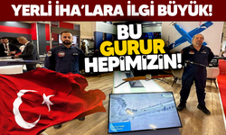 Yerli İHA'lara ilgi büyük!