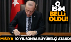 10 yıl sonra atanan Mısır Büyükelçisi belli oldu!