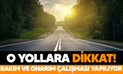 O yollara dikkat! Bakım ve onarım çalışması yapılıyor