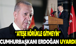 Cumhurbaşkanı Erdoğan Uyardı “Ateşe Körükle Gitmeyin”