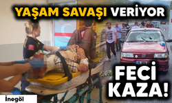 FECİ KAZA! YAŞAM SAVAŞI VERİYOR