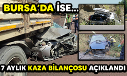 7 aylık kaza bilançosu açıklandı! Bursa'da ise...