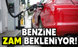BENZİNE ZAM BEKLENİYOR!