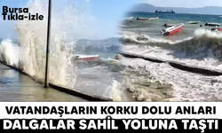 VATANDAŞLARIN KORKU DOLU ANLARI. DALGALAR SAHİL YOLUNA TAŞTI