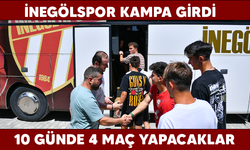 İNEGÖLSPOR KAMPA GİRDİ. 10 GÜNDE 4 MAÇ YAPACAKLAR