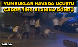 YUMRUKLAR HAVADA UÇUŞTU. CADDE RİNG ALANINA DÖNDÜ