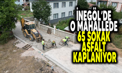 İNEGÖL'DE O MAHALLEDE 65 SOKAK ASFALT KAPLANIYOR