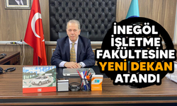 İNEGÖL İŞLETME FAKÜLTESİNE YENİ DEKAN ATANDI