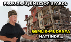 Prof. Dr. Üşümezsoy Uyardı: Gemlik-Mudanya hattında...