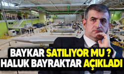 Baykar Satılıyor mu ? Haluk Bayraktar Açıkladı