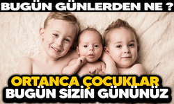 Bugün Günlerden Ne ?  Ortanca Çocuklar Bugün Sizin Gününüz