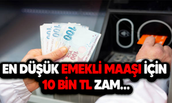 En Düşük Emekli Maaşı İçin 10 bin TL Zam…