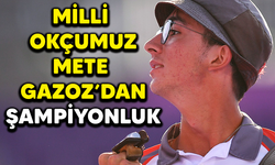 MİLLİ OKÇUMUZ METE GAZOZ'DAN ŞAMPİYONLUK