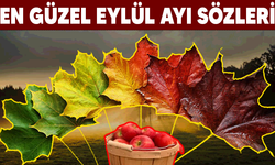 EN GÜZEL EYLÜL AYI SÖZLERİ